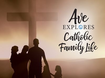 Graphic for Ave Explores: Catholic Family Life series